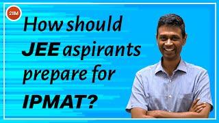 How should JEE aspirants prepare for IPMAT? | IPMAT 2021 | IPM | 2IIM Online IPMAT Preparation