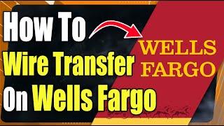 How to Wire Transfer Money Wells Fargo - FULL GUIDE!