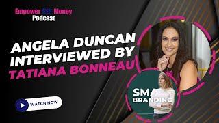 Empower HER Money Podcast: Angela Duncan Interviewed by Tatiana Bonneau