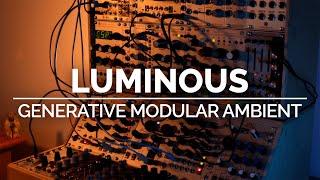 Luminous | Generative Modular Ambient (Rings, Clouds, Cornflakes)