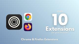 10 Amazing Browser Extensions that YOU need to USE NOW!