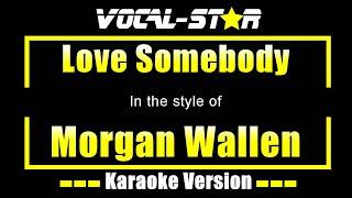 Love Somebody Karaoke | Morgan Wallen Karaoke Version