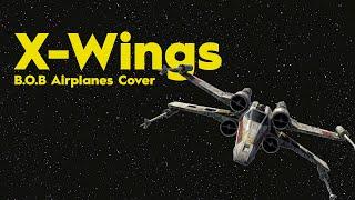 X-Wings: Star Wars A New Hope (B.O.B Airplanes Cover)