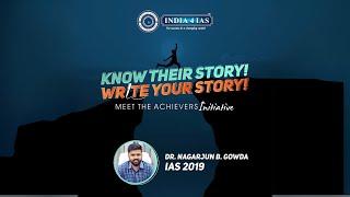 From Dreams to IAS: Dr. Nagarjun B Gowda's Inspiring Journey | Know Their Story, Write Your Story