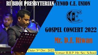 Mr. D.F. RIWAN || GOSPEL CONCERT 2022 || RBP SYNOD C.E. UNION