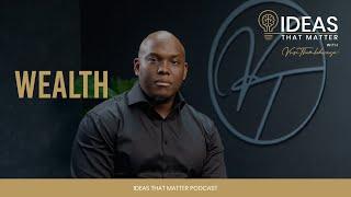 Ideas That Matter | Vusi Thembekwayo | Episode Title: Wealth