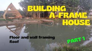 Building My Dream Off-Grid A-Frame Cabin | Part 1: Framing, Roofing, and Facade Work