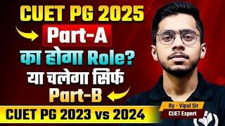 CUET PG 2025 Part-A होगा? या सिर्फ Part-B का ही होगा Paper?क्या अंतर रहा 2023 और 2024 मेंMust Watch