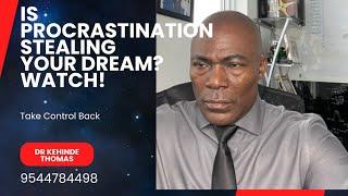 Dr. Kehinde Thomas is live! HOW TO OVERCOME PROCRASTINATION!