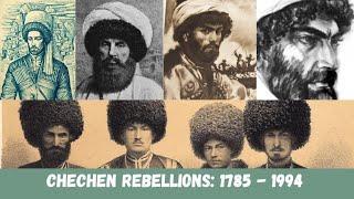 Chechnya: History of Rebellions against Russian Domination (1785 - 1994) (Нохчийн-Оьрсийн дов)