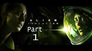 Alien: Isolation Gameplay Part 1 Walkthrough Gameplay No Commentary