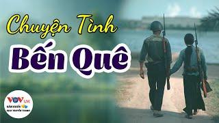 15 Phút Nghe Truyện Truyền Thanh Đài Tiếng Nói Việt Nam VOV NGỦ NGON TỚI SÁNG - Chuyện Tình Bến Quê