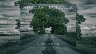 Aurora Borealis - Goodbye [Full Album]