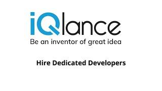 Hire dedicated developers || App & software development  || iQlance Solutions || Whole Concept