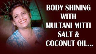 Body shining with Multani mitti, salt and coconut oil | Payal Sinha