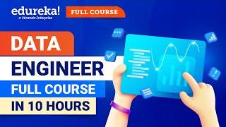 Data Engineer Full Course in 10 Hours [2024] | Data Engineer Course For Beginners | Edureka