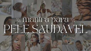 Mantra para uma pele saudável e perfeita