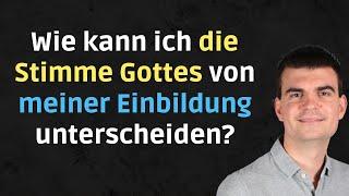 Wie kann ich die Stimme Gottes von meiner Einbildung unterscheiden? David Théry