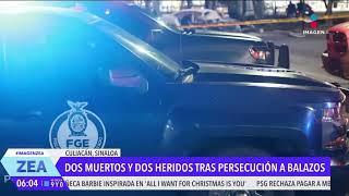 Persecución a balazos deja dos personas muertas en Culiacán, Sinaloa | Noticias con Francisco Zea