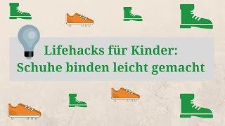 Lifehacks für Kinder: Schuhe binden leicht gemacht (3 verschiedene Methoden)