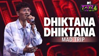 Dhiktana Dhiktana - The Hustle Flip l Mad Trip  | MTV Hustle 4