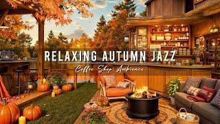 Cozy Autumn Coffee Shop & Jazz Relaxing Music to Study  Smooth Jazz Music with Fireplace Sounds