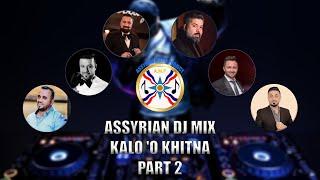 ASSYRIAN DJ MIX - (KALO 'O KHITNA) PART 2