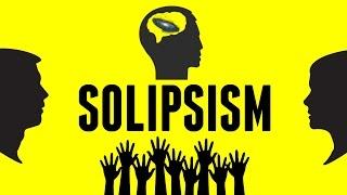 Is Anything Real? - Introduction To Solipsism/ Solipsism Explained