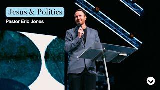 Jesus & Politics | Pastor Eric Jones