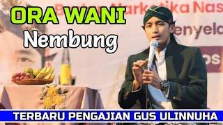 ORA WANI NEMBUNG MERGO GALAK || TERBARU PENGAJIAN GUS ULINNUHA