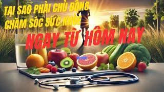Chăm sóc sức khỏe chủ động – Bí quyết sống khỏe, sống lâu