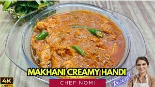 Chef Nomi’s SPECIAL Chicken Makhani Creamy Handi Recipe