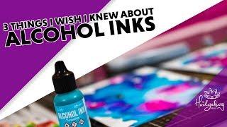 3 Things I Wish I'd Known About Alcohol Inks!