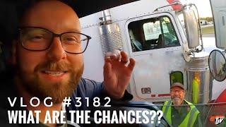 WHAT ARE THE CHANCES?? | My Trucking Life | Vlog #3182