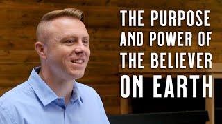 The Purpose & Power of the Believer on Earth • Tom Cornell