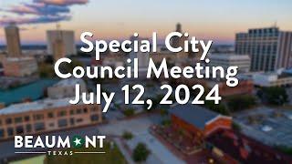 Special City Council Meeting July 12, 2024 | City of Beaumont, TX