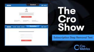 The Subscription Step Removal Test - The Cro Show #031