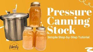 How to Can Stock (Pressure Canning for Beginners) // HOW TO USE A PRESSURE CANNER