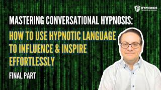 How To Use Hypnotic Language To Influence & Inspire Effortlessly