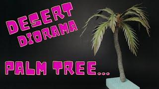 Making PALM TREE for DESERT DIORAMA (1/35, Scratchbuild)