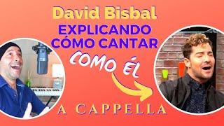 CANTANDO A CAPPELLA CON DAVID BISBAL // Explicando lo que hace // Analizando Su Canto En Vivo