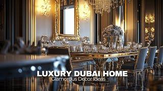 Luxury Dubai Home Decor Ideas 2024: Glamorous Designs for a Sophisticated Look