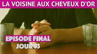 LA VOISINE AUX CHEVEUX D'OR EPISODE FINAL