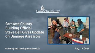 Sarasota County Building Official Steve Bell Gives Update on Damage Assessors