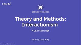 Sociological Theory: Interactionism (Sociology Theory & Methods)