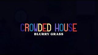 CROWDED HOUSE - BLURRY GRASS (OFFICIAL LYRIC VIDEO)