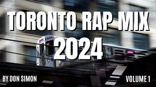 Toronto Rap Mix 2024 - by Don Simon (Drake, Tory Lanez, Travis Scott, The Weekend)