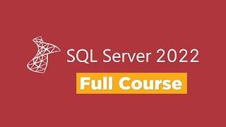 SQL Server 2022 - Full Course for Beginners (Part 2/2)