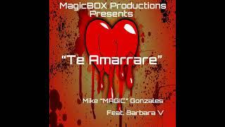 Te Amarrare (feat  Barbara V) - Mike "Magic" Gonzales