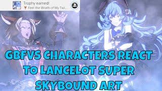 Lancelot Super Skybound Art [SSBA] On All Base Rosters - Granblue Fantasy Versus